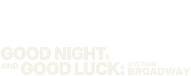 Good Night, and Good Luck: Live from Broadway logo