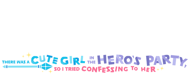 There Was a Cute Girl in the Hero’s Party, so I Tried Confessing to Her logo
