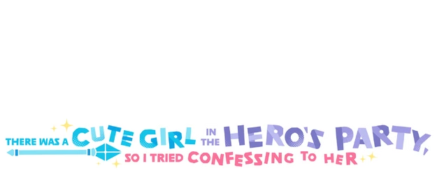 There Was a Cute Girl in the Hero’s Party, so I Tried Confessing to Her logo