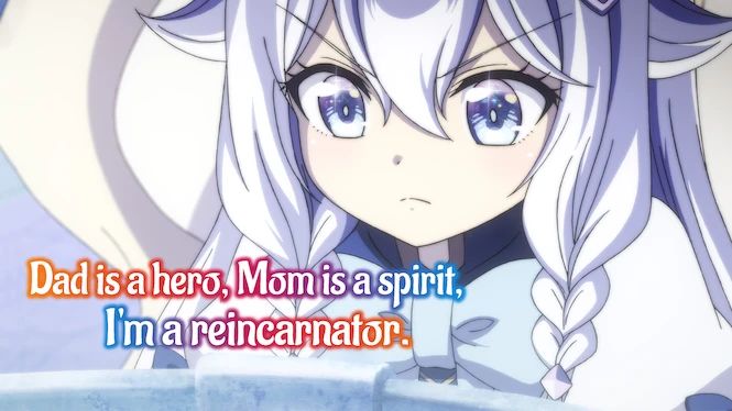 Dad Is a Hero, Mom Is a Spirit, I’m a Reincarnator