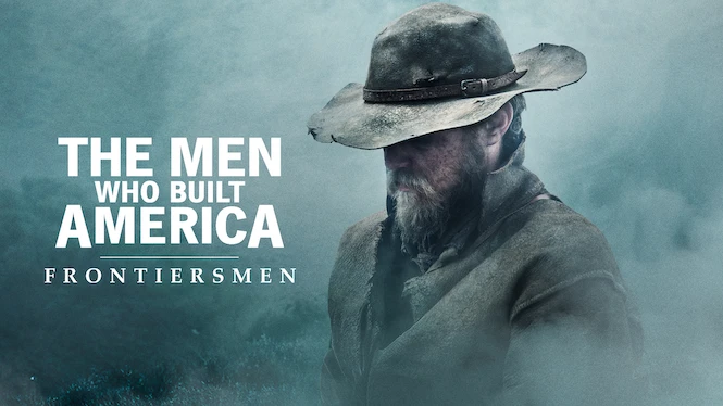 The Men Who Built America: Frontiersmen