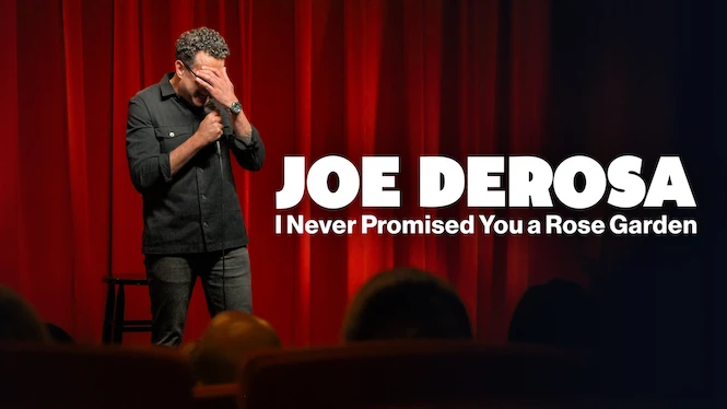 Joe DeRosa: I Never Promised You a Rose Garden
