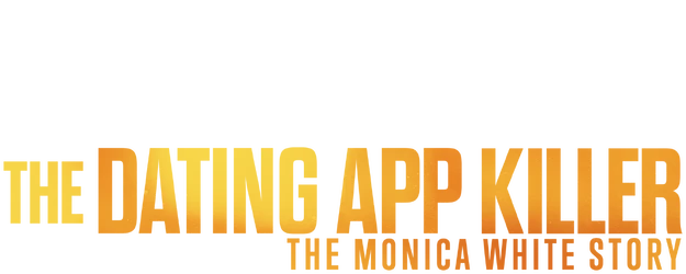 The Dating App Killer: The Monica White Story logo
