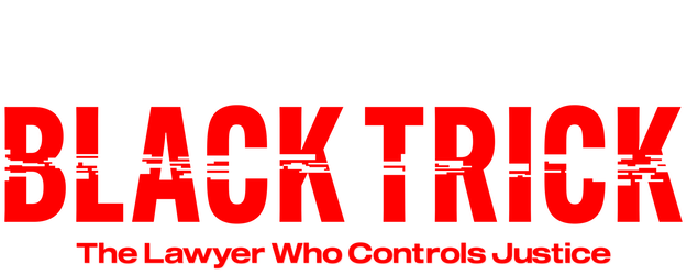 Black Trick: The Lawyer Who Controls Justice logo