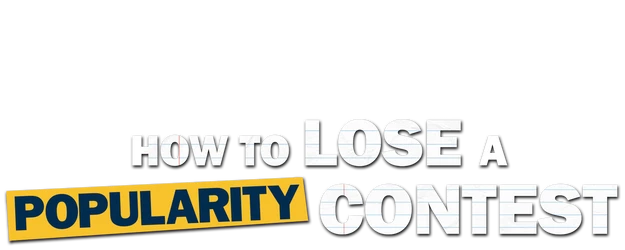 How to Lose a Popularity Contest logo