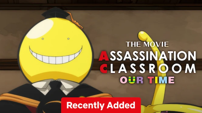 Assassination Classroom the Movie: Our Time